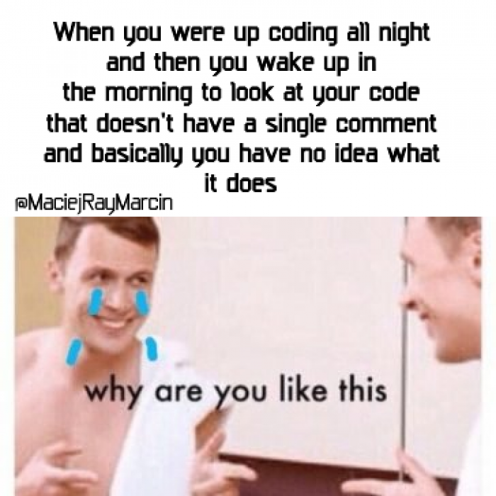 I wrote a lib yesterday, forgot to make a single comment
