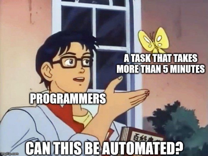 I would rather spend hours making a program to do a task, than to do the task