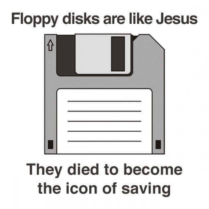 Floppy disks are like Jesus